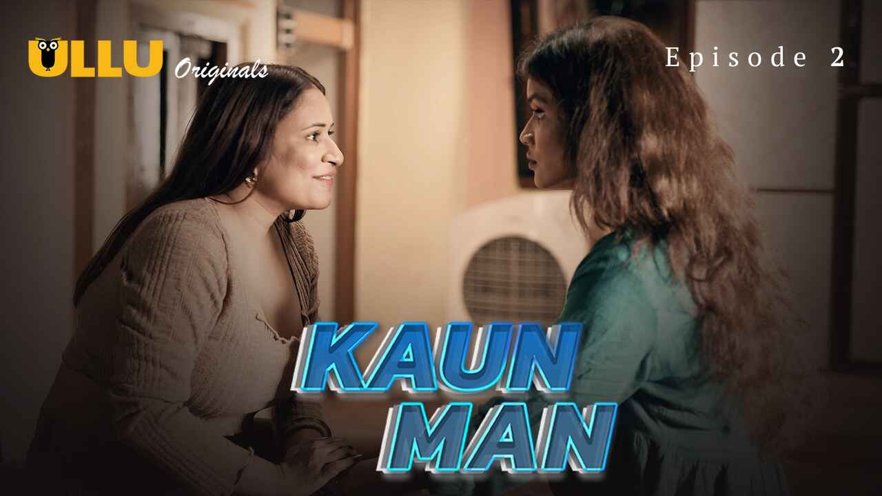 Kaun Man 2024: Episode Kedua Yang Penuh Nafsu Dan Skandal Dari Seri Erotis Ullu