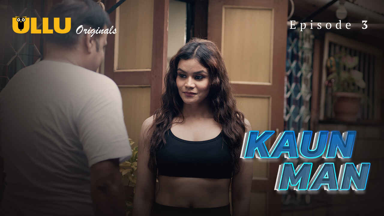 Kaun Man 2024: Episode 3 – Nafsu Tersembunyi Terungkap